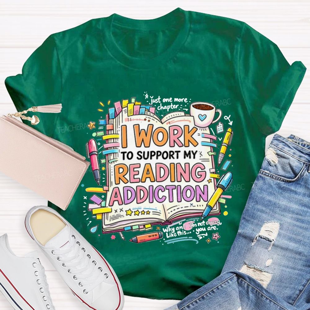 I Work To Support My Reading Addiction Book Lover Bookstack Coffee T-shirt