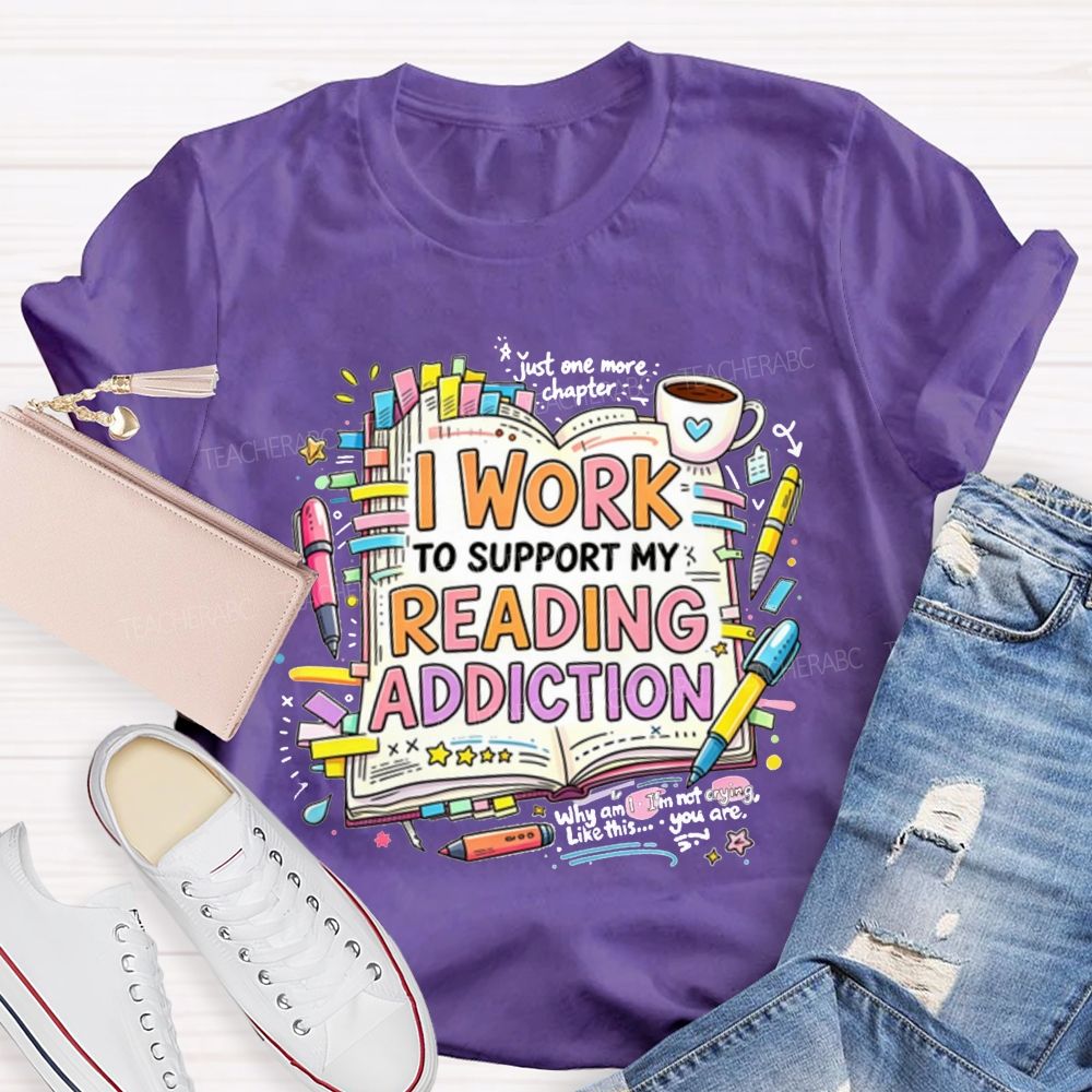 I Work To Support My Reading Addiction Book Lover Bookstack Coffee T-shirt