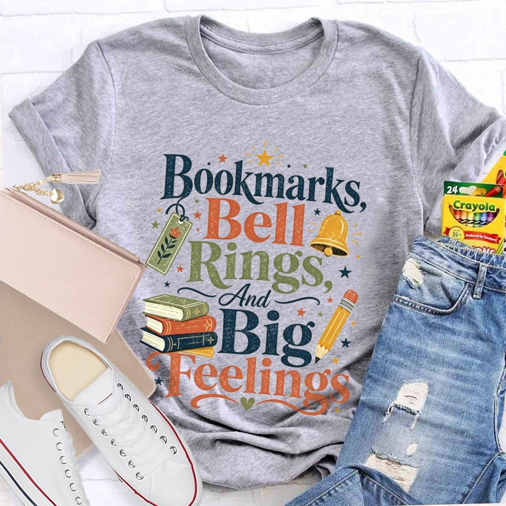 Bookmarks Bell Rings And Big Feelings Teacher T-shirt