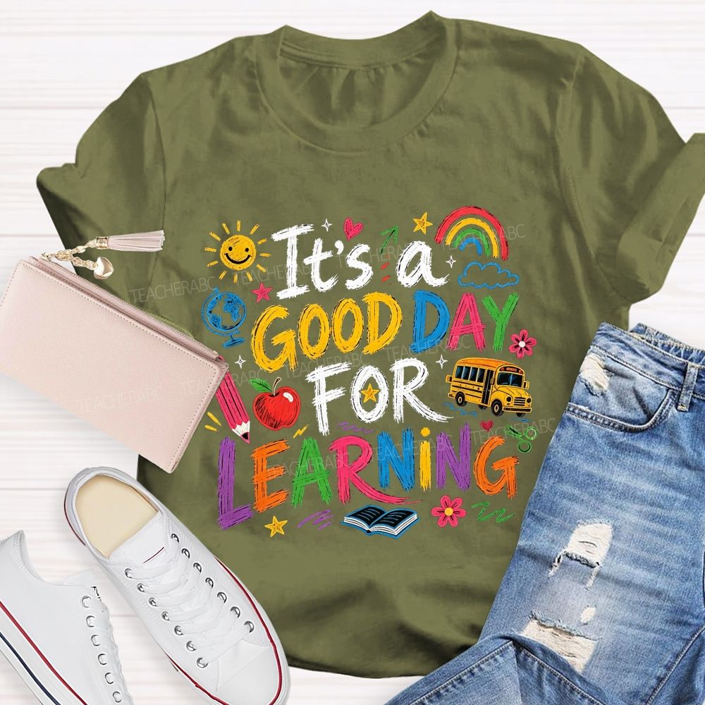 It'S A Good Day For Learning Teacher T-shirt