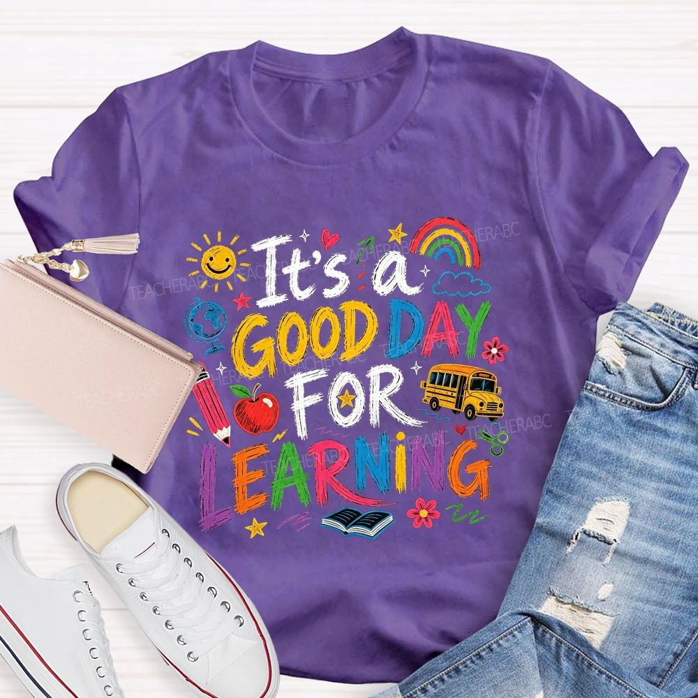 It'S A Good Day For Learning Teacher T-shirt