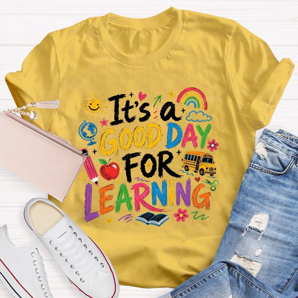 It'S A Good Day For Learning Teacher T-shirt