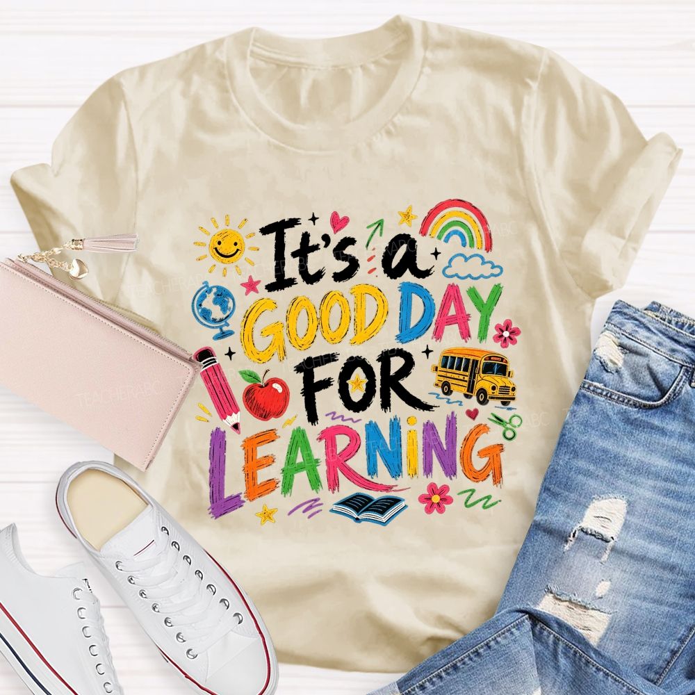 It'S A Good Day For Learning Teacher T-shirt