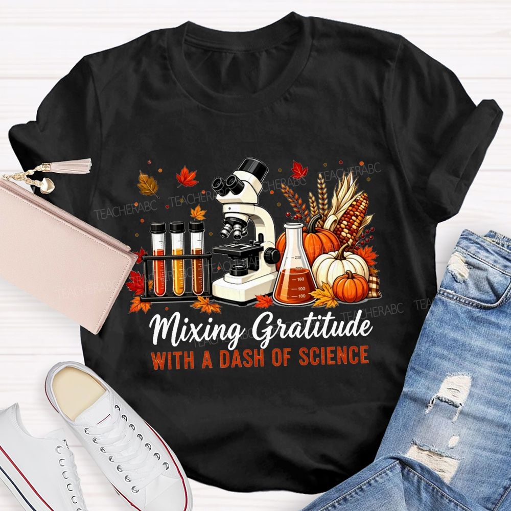 Mixing Gratitude With A Dash Of Science Teacher T-shirt