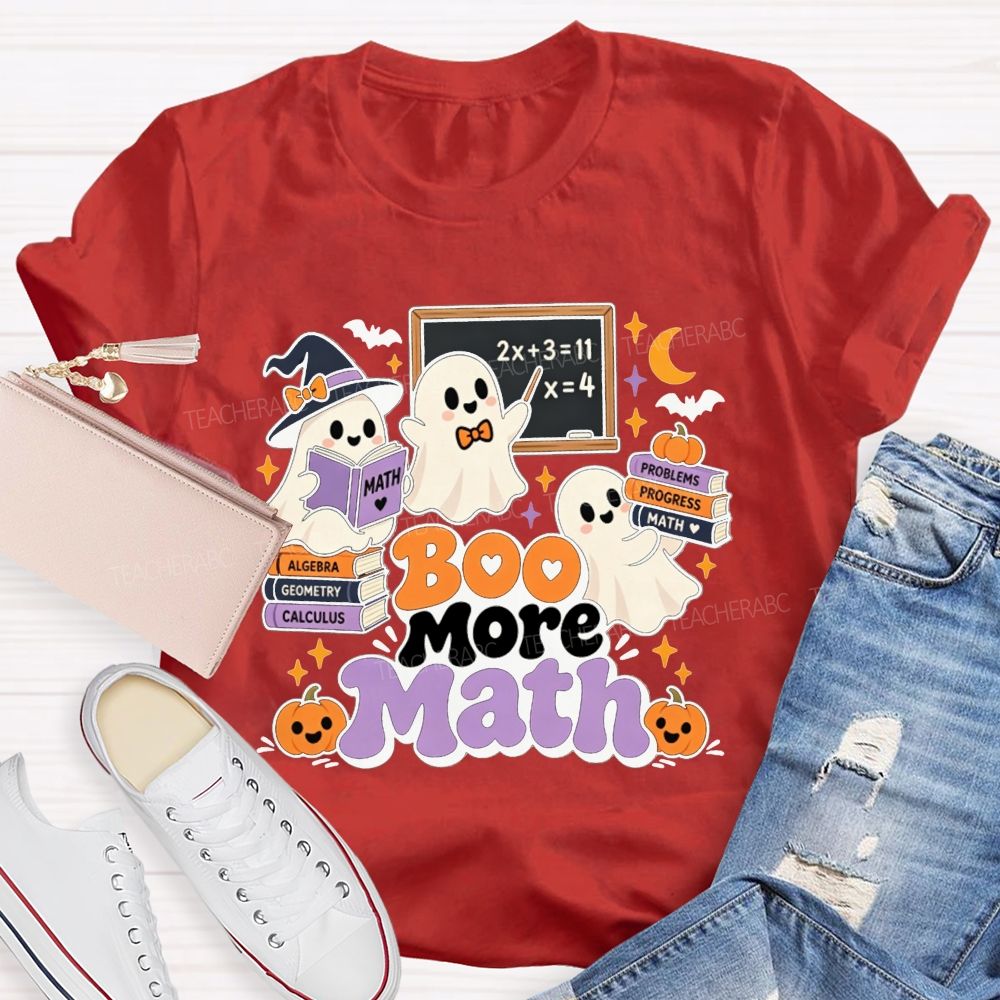 Boo More Math Halloween Math Teacher T-shirt