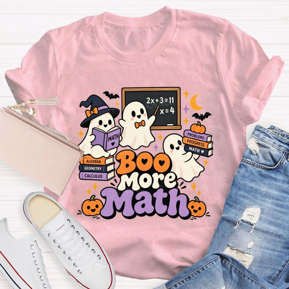 Boo More Math Halloween Math Teacher T-shirt