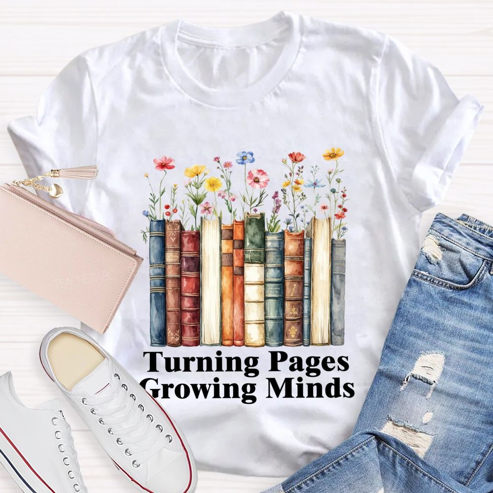 Turning Pages Growing Minds Floral Books Teacher T-shirt