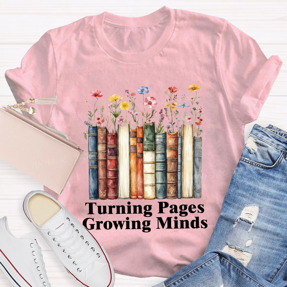 Turning Pages Growing Minds Floral Books Teacher T-shirt