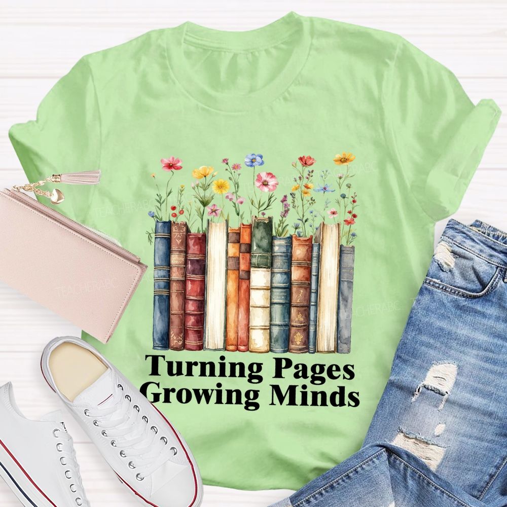 Turning Pages Growing Minds Floral Books Teacher T-shirt