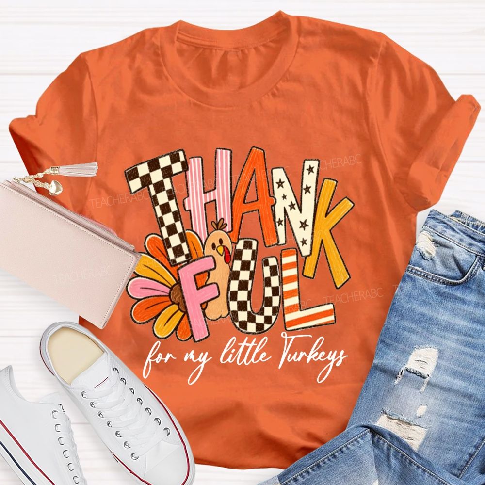 Thankful For My Little Turkeys Teacher T-shirt