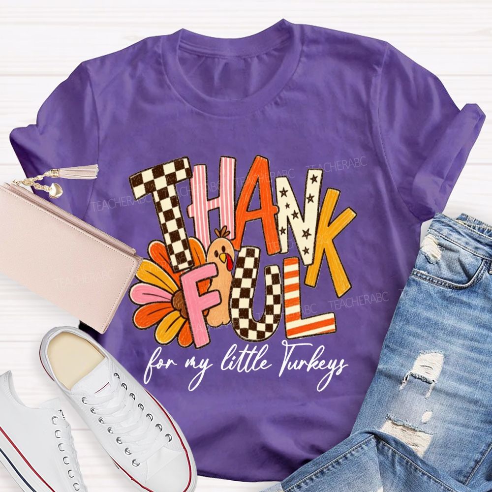 Thankful For My Little Turkeys Teacher T-shirt