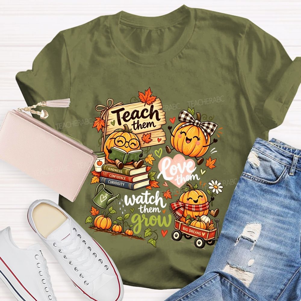Teach Them Love Them Watch Them Grow Fall Teacher Pumpkin Teacher T-shirt