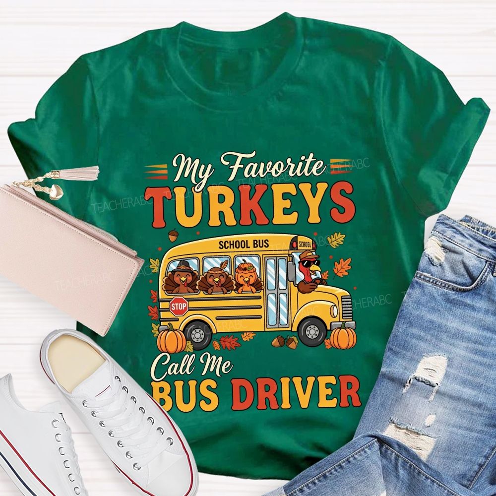 My Favorite Turkeys Call Me Bus Driver Thanksgiving T-shirt