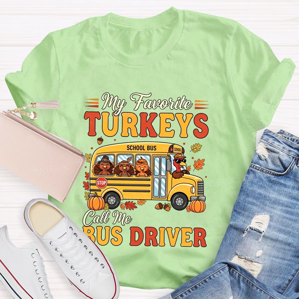 My Favorite Turkeys Call Me Bus Driver Thanksgiving T-shirt