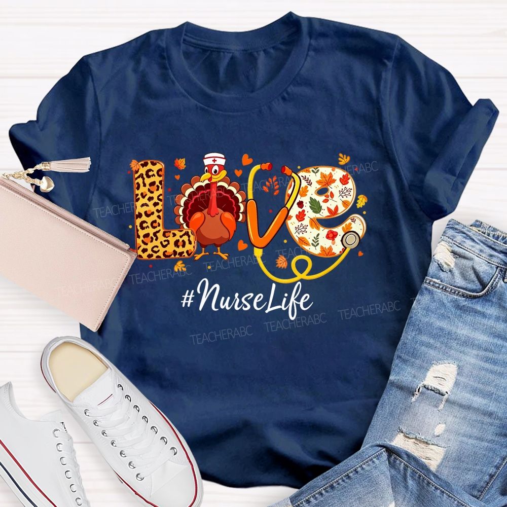 Nurselife Love Thanksgiving Nurse Turkey Fall T-shirt