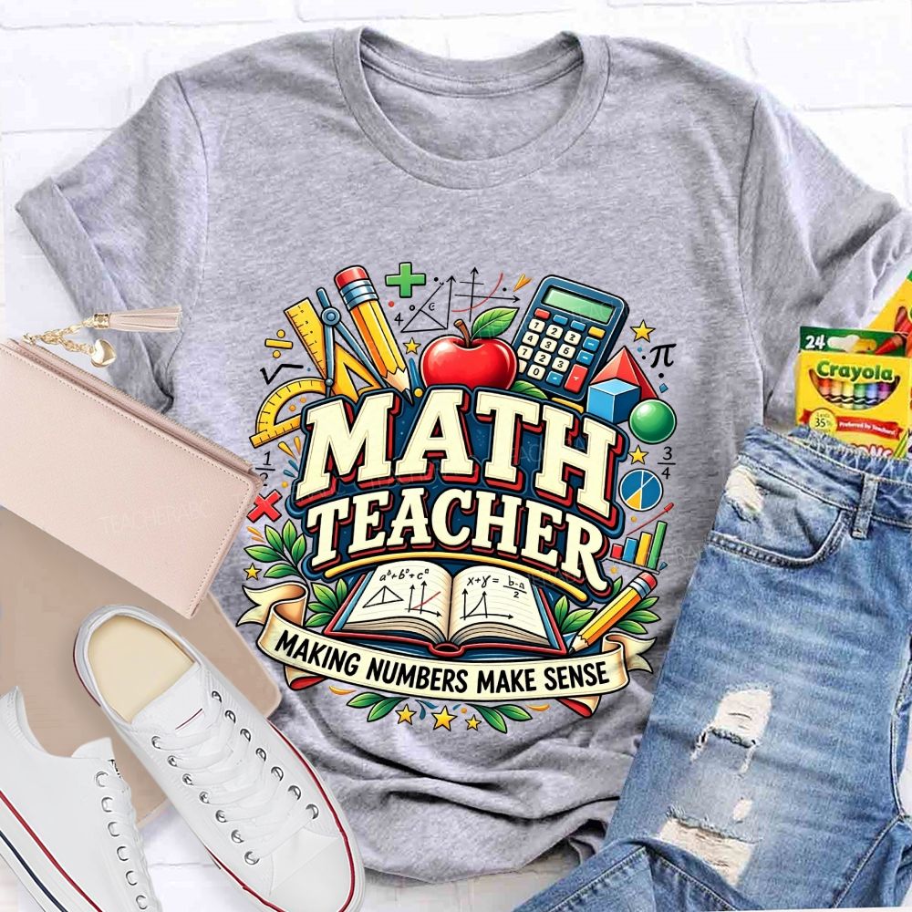 Math Teacher Making Numbers Make Sense Teacher T-shirt