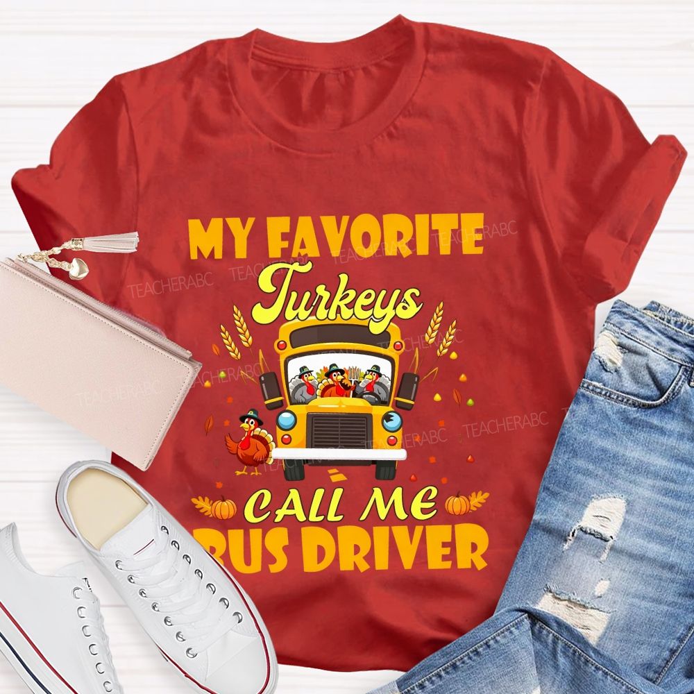 My Favorite Turkeys Call Me Bus Driver Thanksgiving Teacher T-shirt