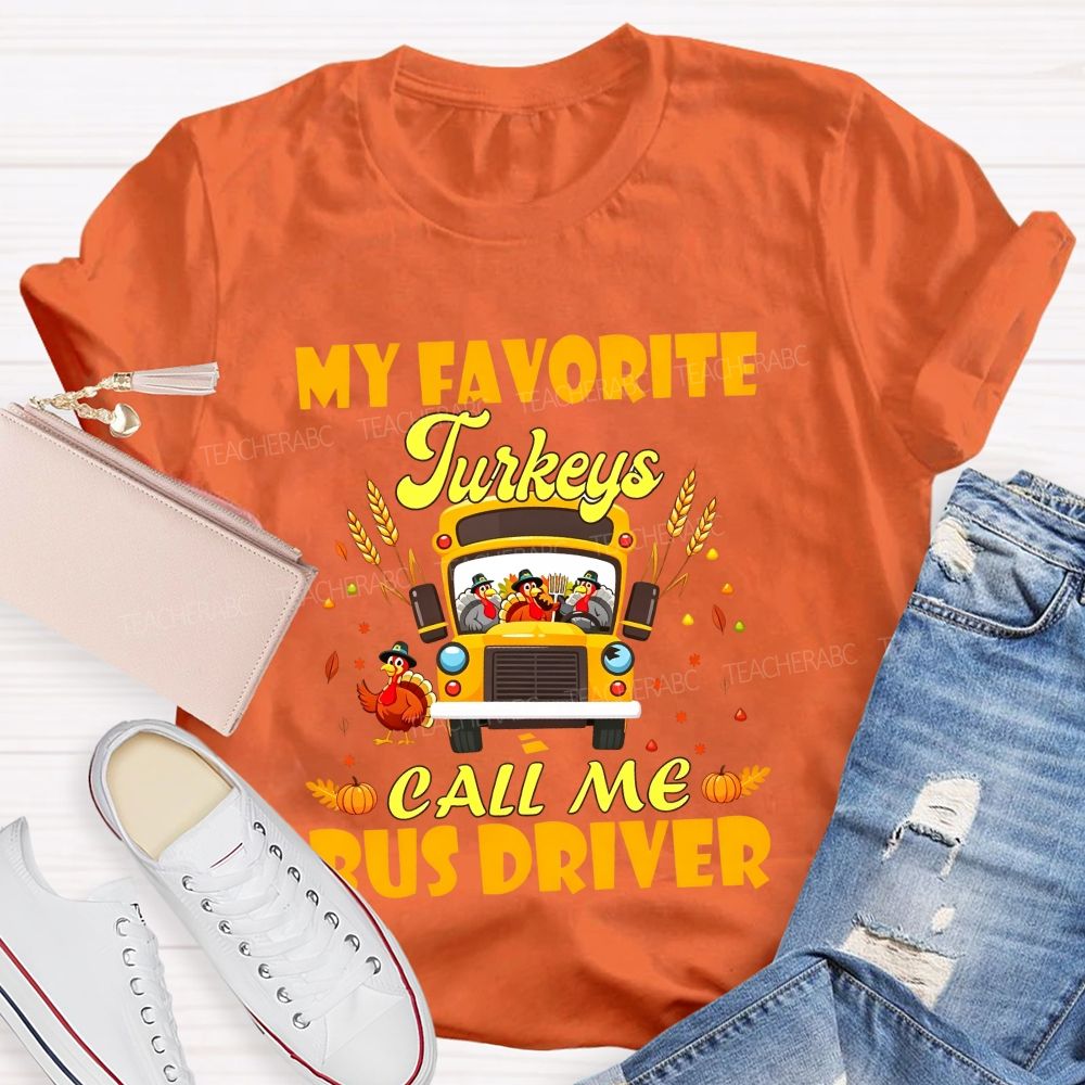 My Favorite Turkeys Call Me Bus Driver Thanksgiving Teacher T-shirt