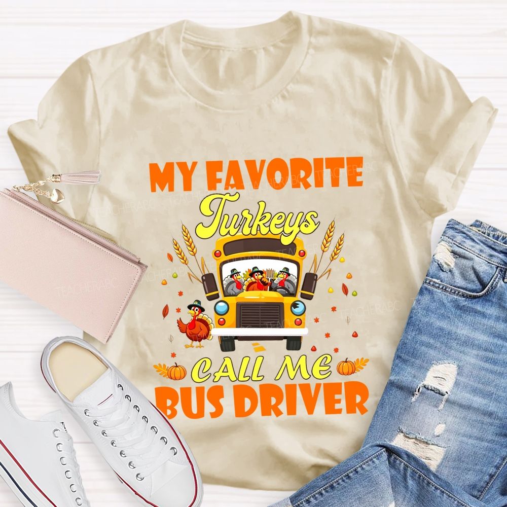 My Favorite Turkeys Call Me Bus Driver Thanksgiving Teacher T-shirt