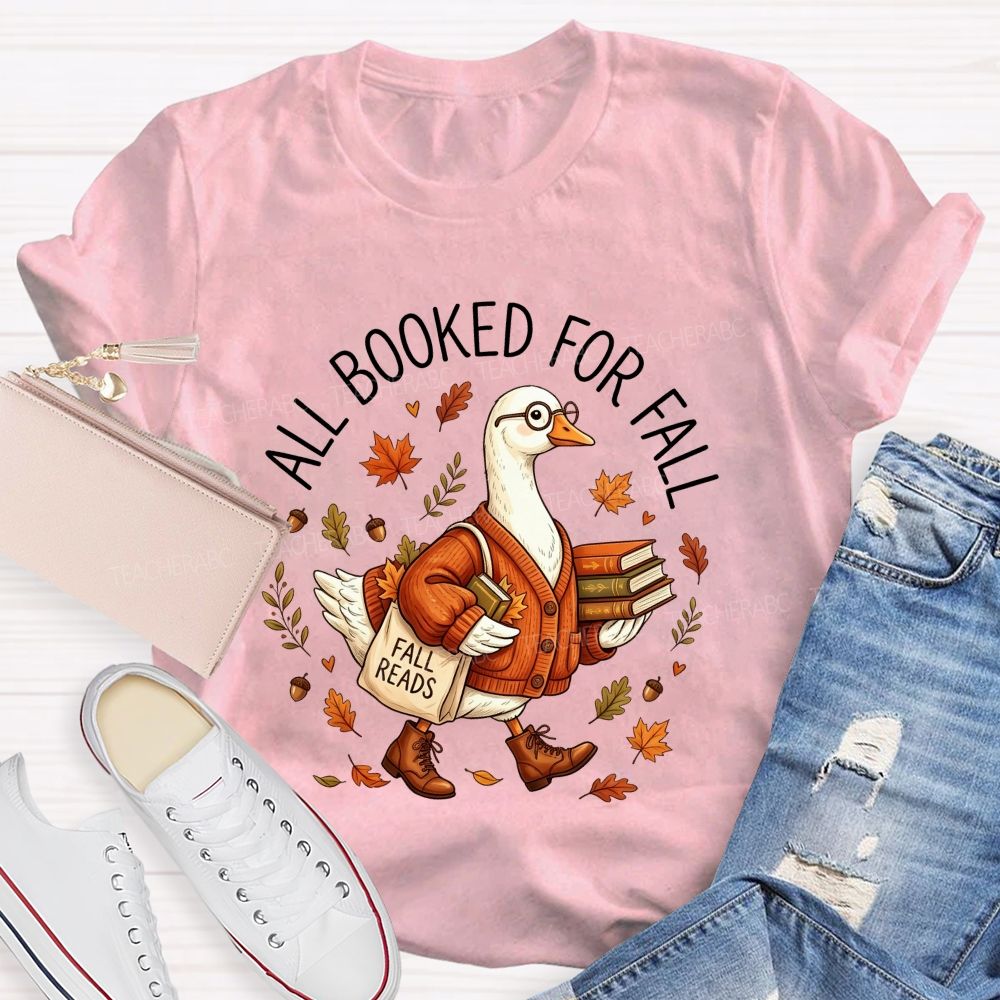 All Booked For Fall Goose Reading Book Fall Reads Librarian Teacher T-shirt