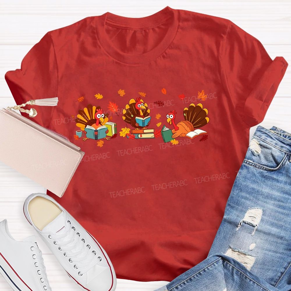 Three Reading Turkeys And Thanksgiving Reading Teacher T-shirt