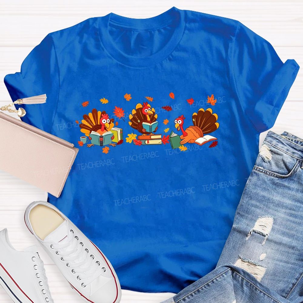 Three Reading Turkeys And Thanksgiving Reading Teacher T-shirt