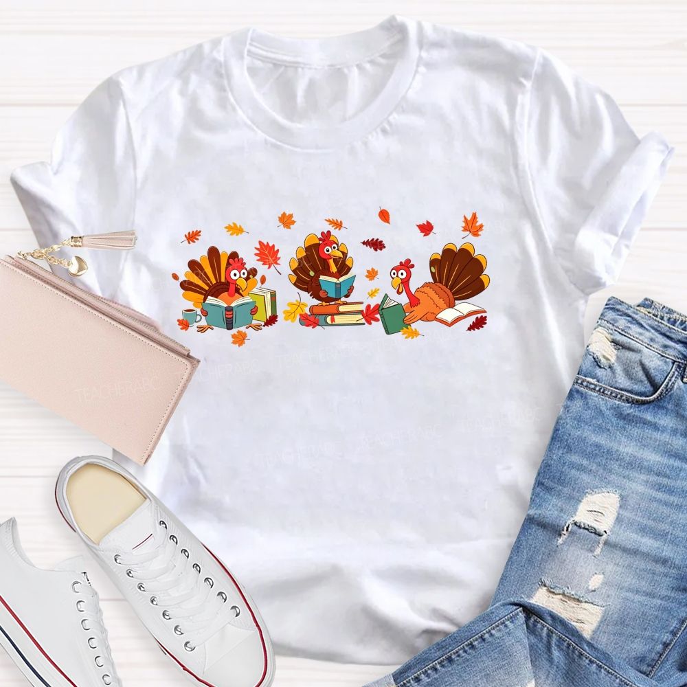 Three Reading Turkeys And Thanksgiving Reading Teacher T-shirt