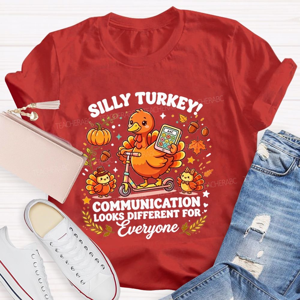 Silly Turkey Communication Looks Different For Everyone Teacher T-shirt