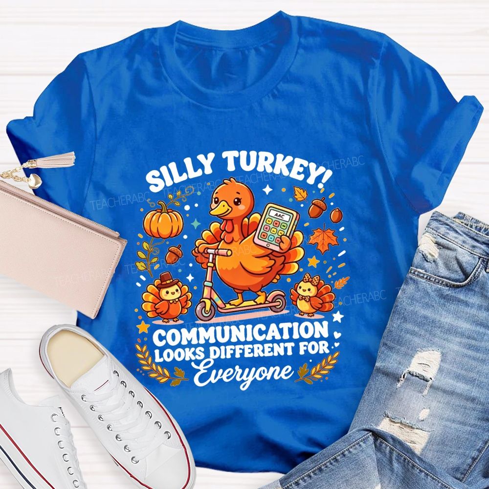 Silly Turkey Communication Looks Different For Everyone Teacher T-shirt