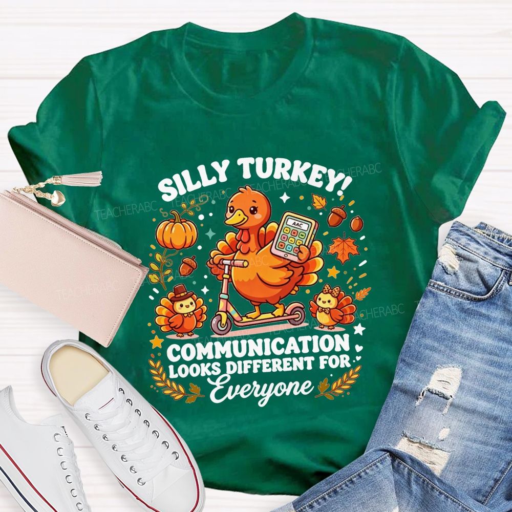 Silly Turkey Communication Looks Different For Everyone Teacher T-shirt