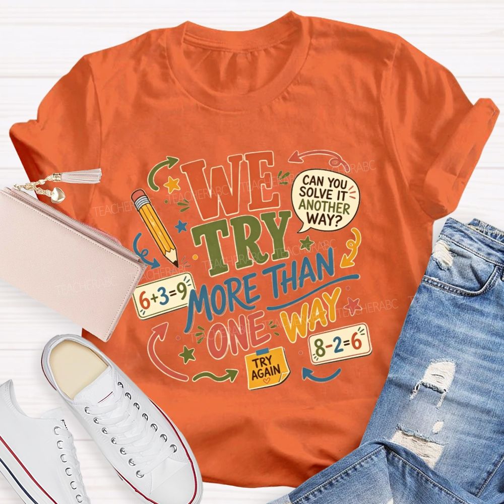 We Try More Than One Way Math Teacher T-shirt