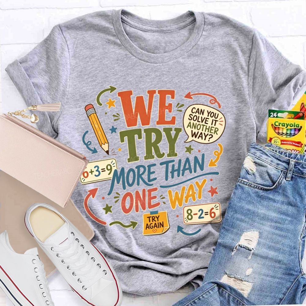 We Try More Than One Way Math Teacher T-shirt