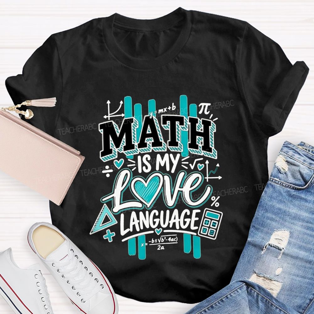 Math Is My Love Language Math Teacher T-shirt