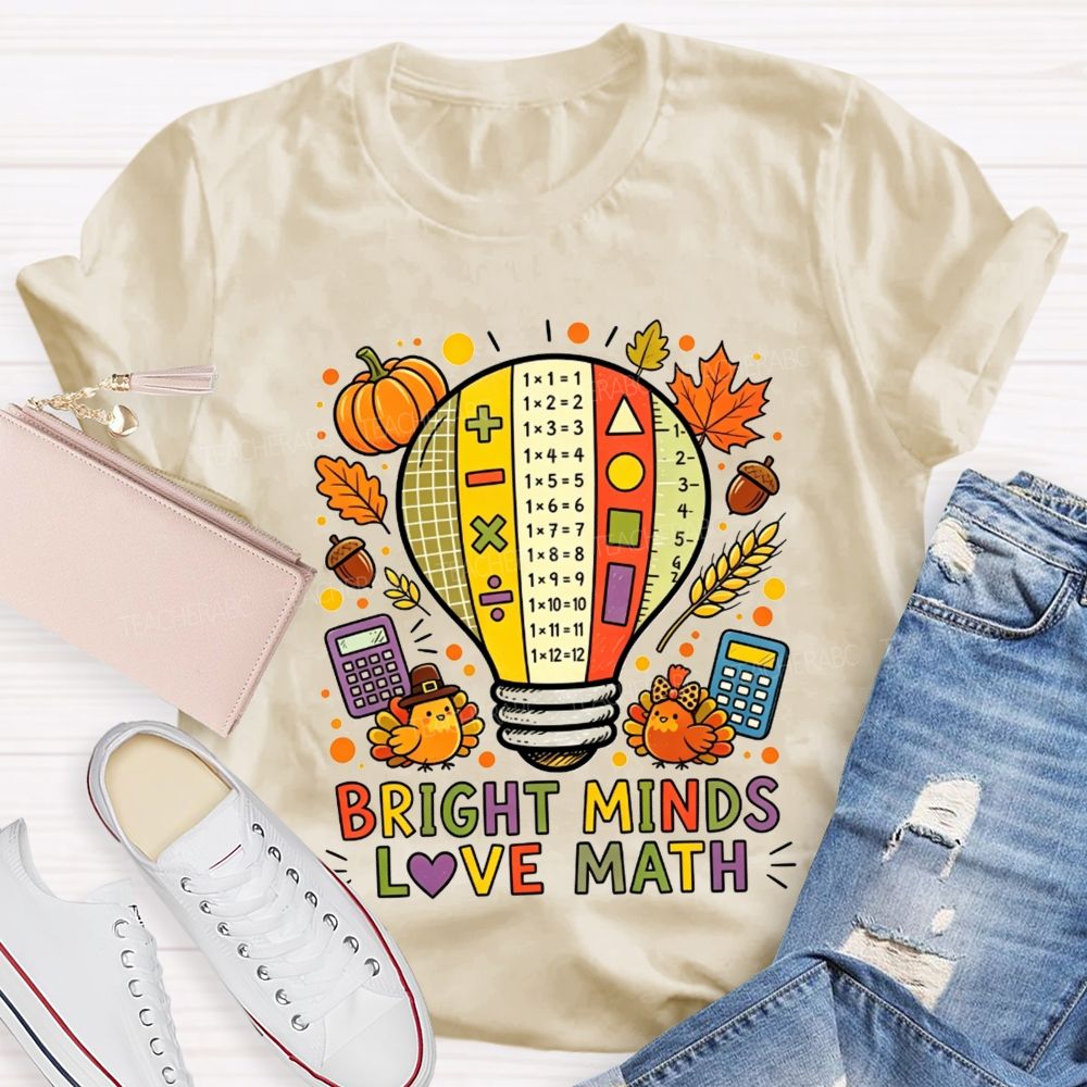 Bright Minds Love Math Thanksgiving Fall Teacher T-shirt