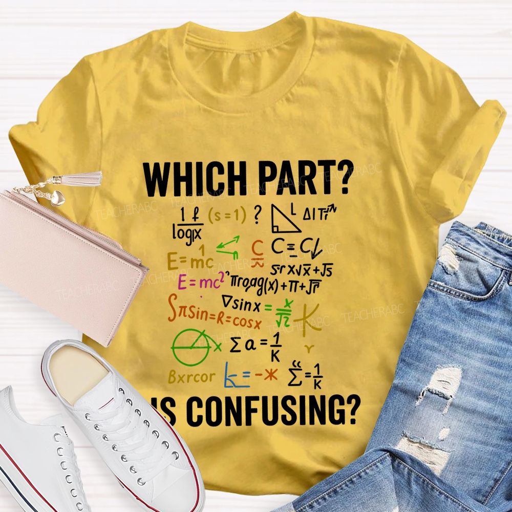 Which Part Is Confusing Math Teacher T-shirt