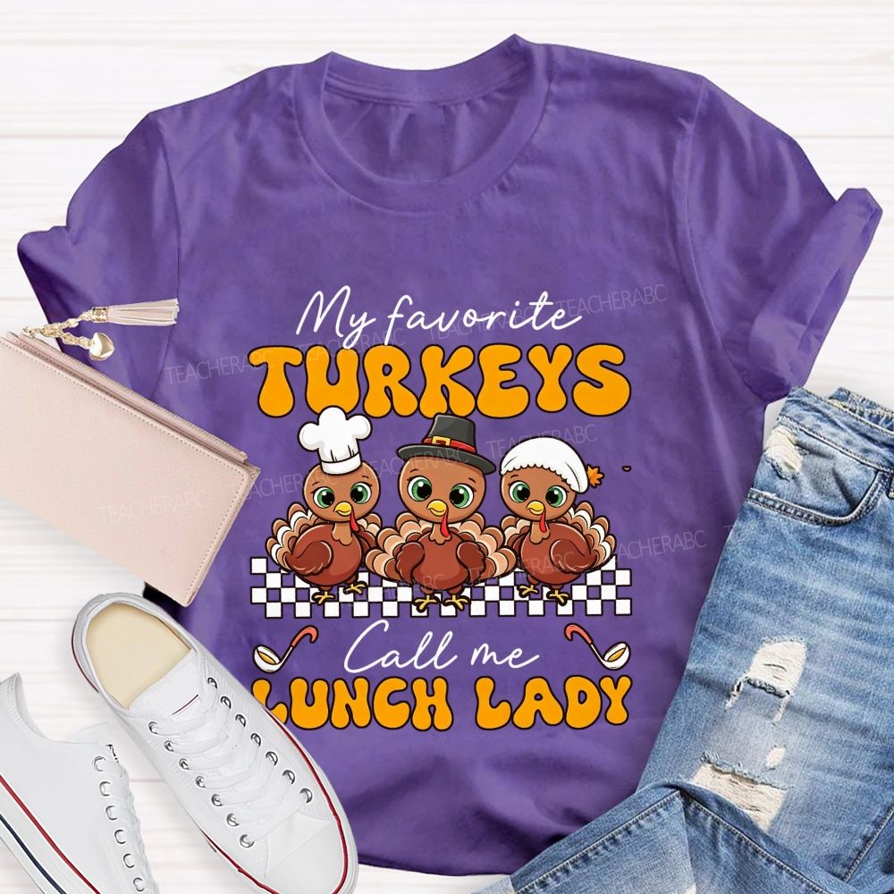 My Favorite Turkeys Call Me Lunch Lady T-shirt