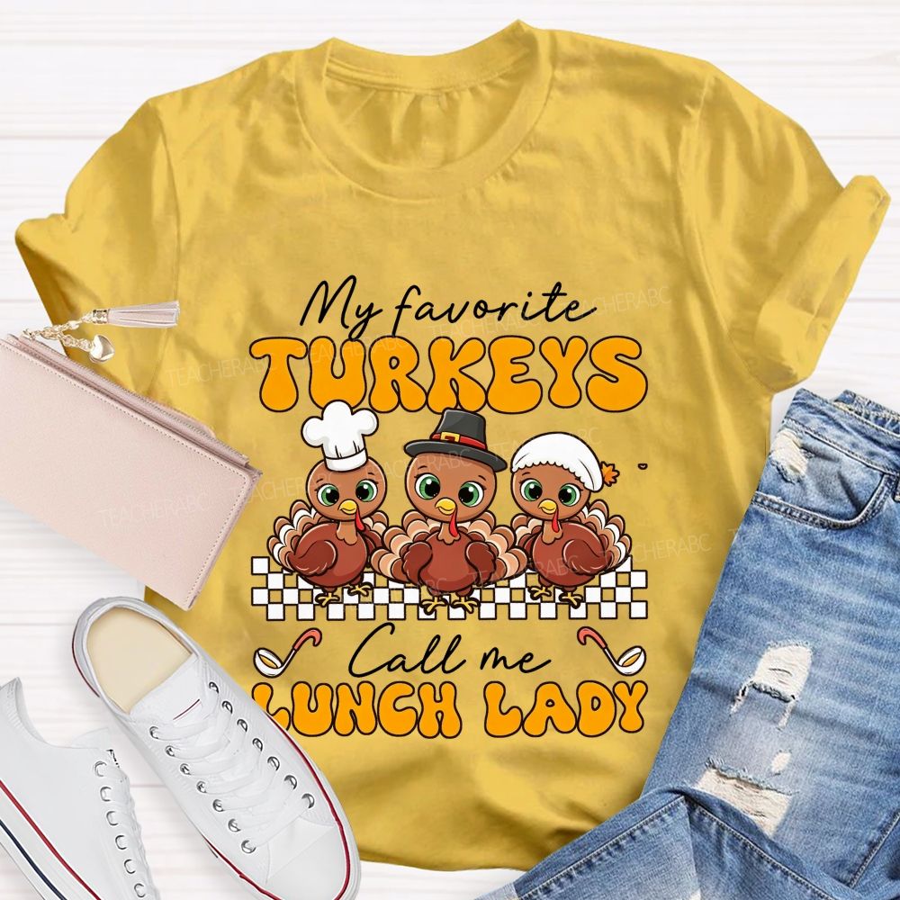 My Favorite Turkeys Call Me Lunch Lady T-shirt