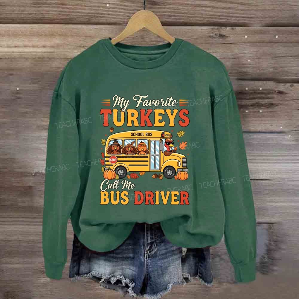 My Favorite Turkeys Call Me Bus Driver Turkeys Pumpkin Sweatshirt