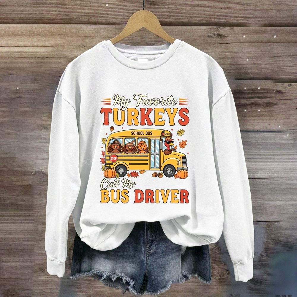 My Favorite Turkeys Call Me Bus Driver Turkeys Pumpkin Sweatshirt