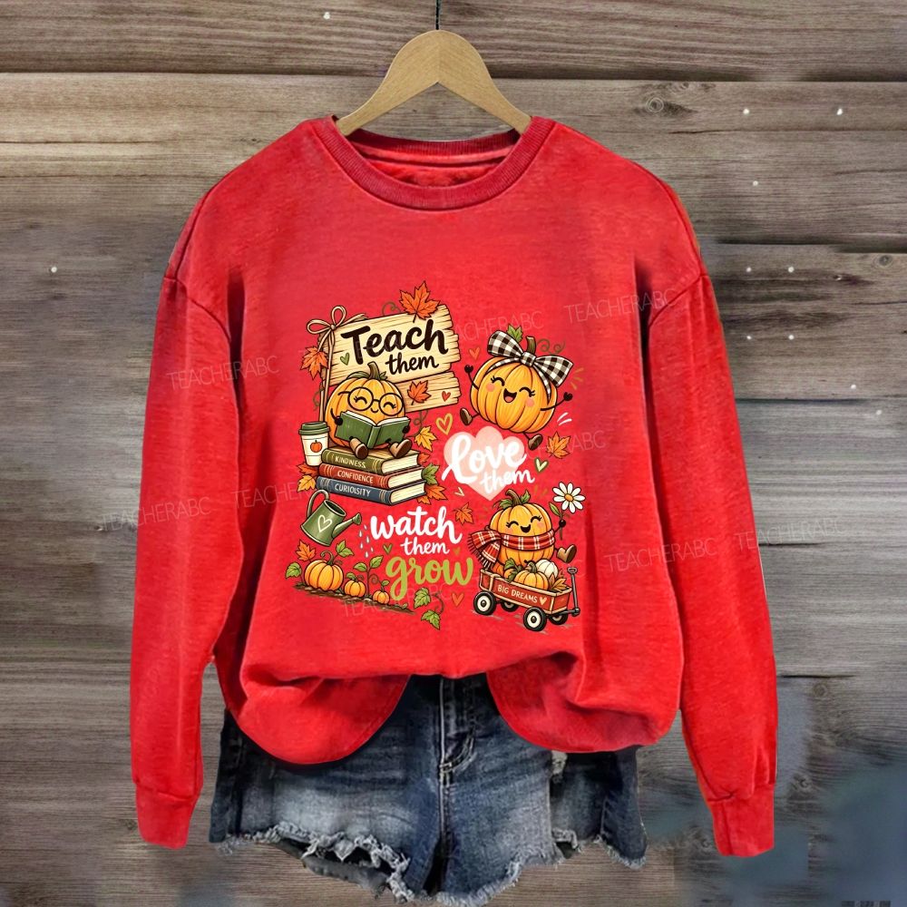 Teach Them Love Them Watch Them Grow Fall Teacher Pumpkin Sweatshirt