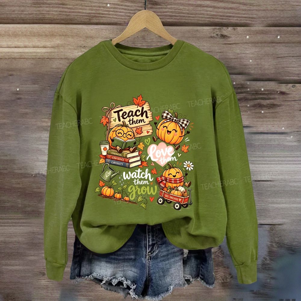 Teach Them Love Them Watch Them Grow Fall Teacher Pumpkin Sweatshirt