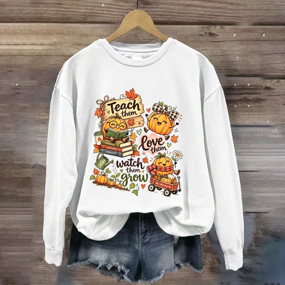 Teach Them Love Them Watch Them Grow Fall Teacher Pumpkin Sweatshirt