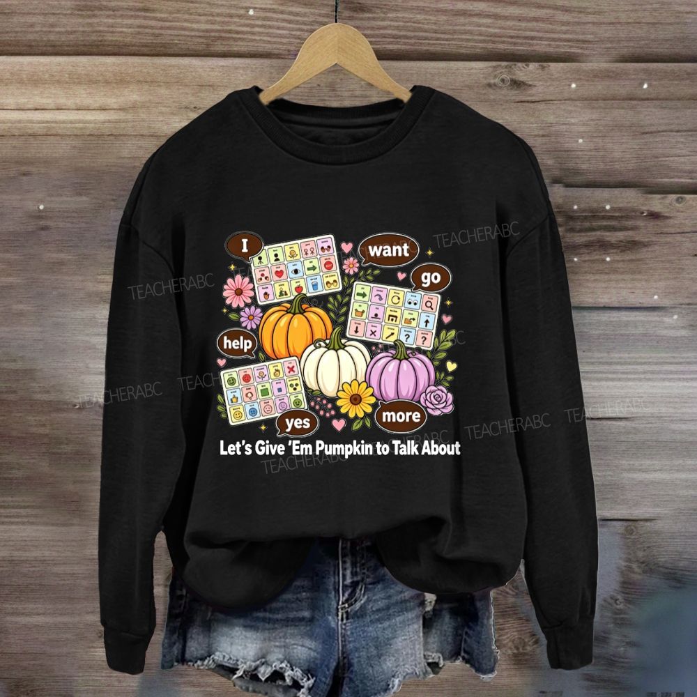 Let’S Give ‘Em Pumpkin To Talk About Fall Slp Sweatshirt