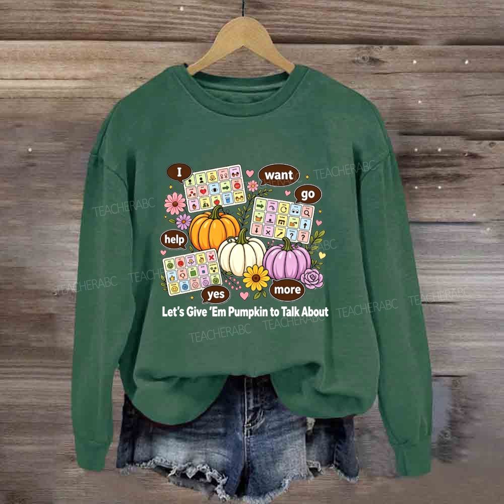 Let’S Give ‘Em Pumpkin To Talk About Fall Slp Sweatshirt