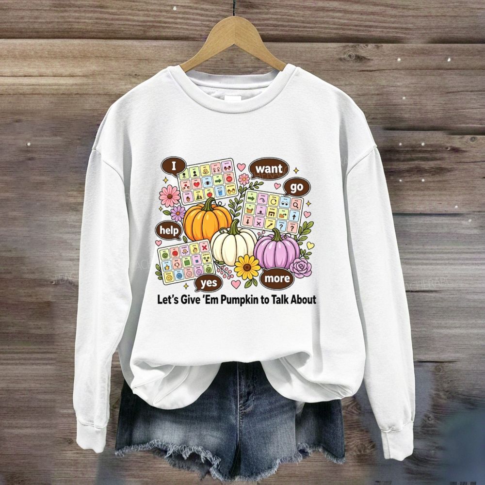 Let’S Give ‘Em Pumpkin To Talk About Fall Slp Sweatshirt