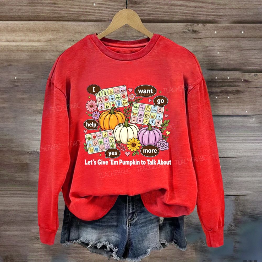 Let’S Give ‘Em Pumpkin To Talk About Fall Slp Sweatshirt