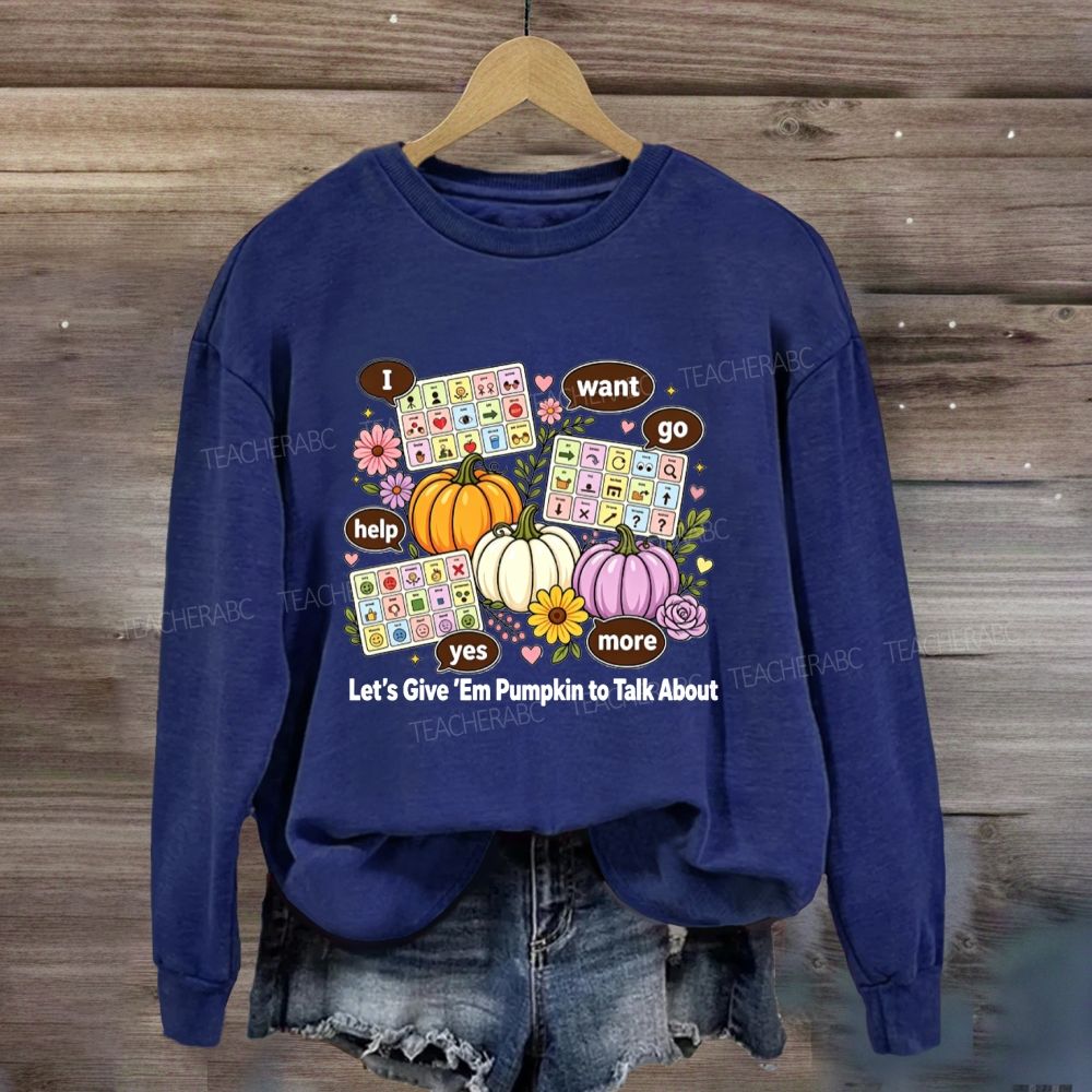 Let’S Give ‘Em Pumpkin To Talk About Fall Slp Sweatshirt