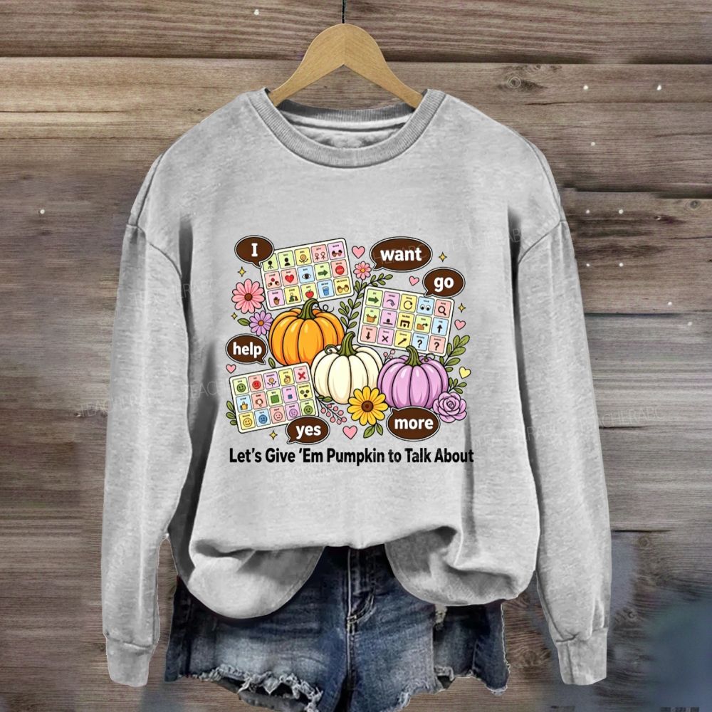 Let’S Give ‘Em Pumpkin To Talk About Fall Slp Sweatshirt