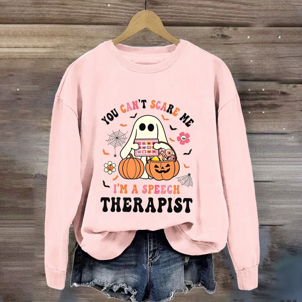 You Can'T Scare Me I'M A Speech Therapist Sweatshirt