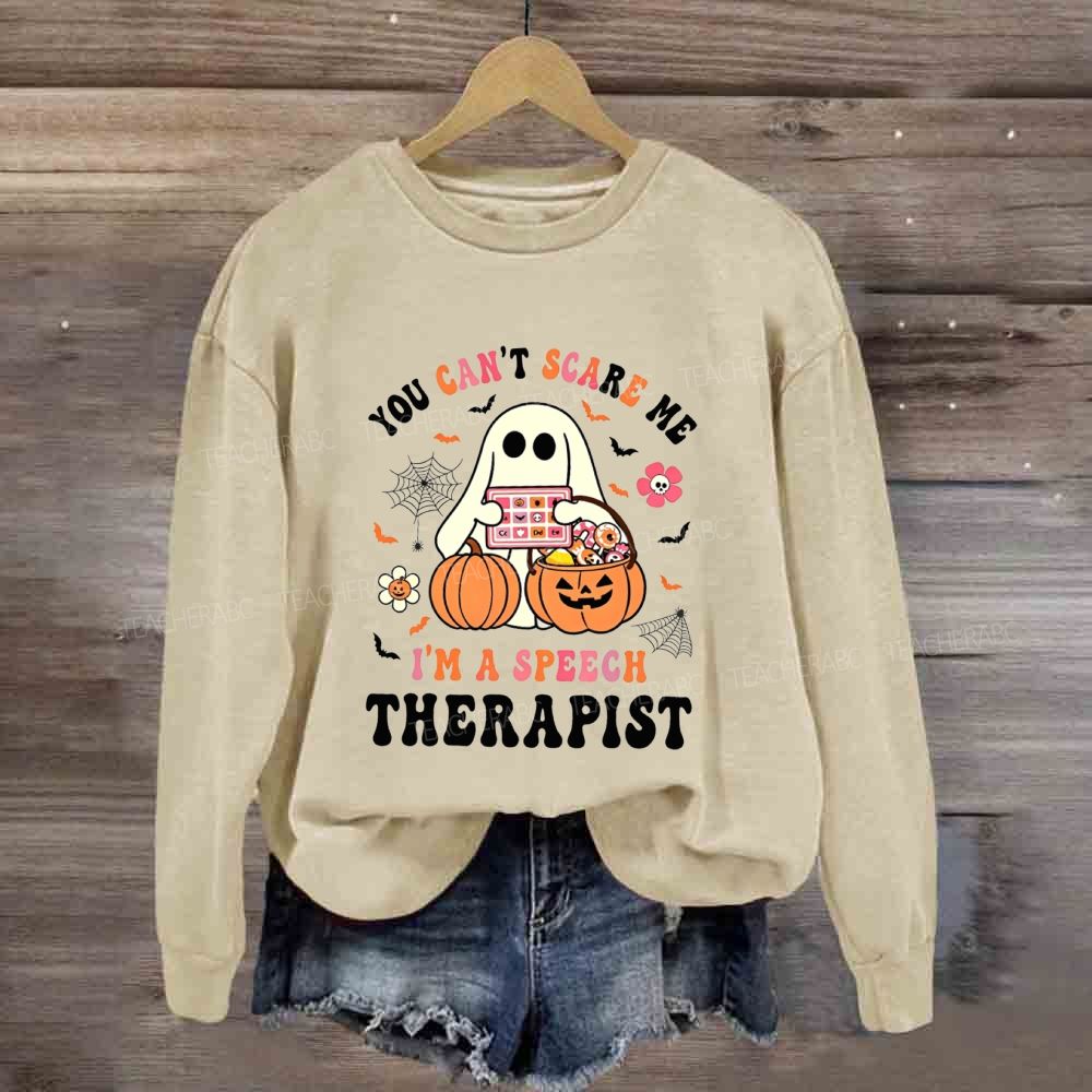 You Can'T Scare Me I'M A Speech Therapist Sweatshirt